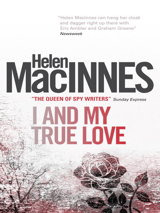 Title details for I and My True Love by Helen Macinnes - Available